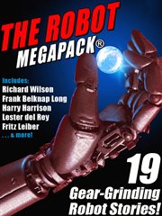 The robot megapack : 19 gear-grinding robot stories! cover image