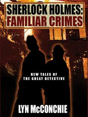 Sherlock Holmes : familiar crimes : new tales of the great detective cover image