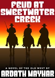 Feud at Sweetwater Creek : a novel of the old west cover image