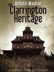 The Clarrington heritage : a gothic tale of terror cover image