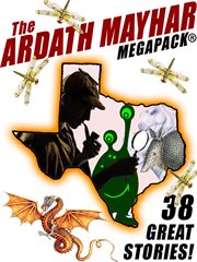 The Ardath Mayhar MEGAPACK® : 38 fantastic stories cover image