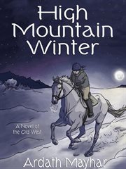High mountain winter : a novel of the Old West cover image