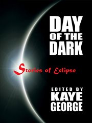 Day of the dark : stories of eclipse cover image