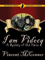 I am Vidocq : a mystery of old Paris cover image