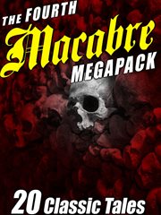 The fourth Macabre megapack : 20 classic tales cover image