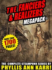 The Fanciers & realizers MEGAPACK® : the complete steampunk series cover image