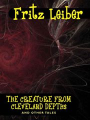 The creature from cleveland depths and other tales cover image
