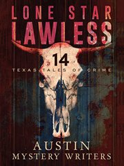 Lone star lawless : 14 texas tales of crime cover image