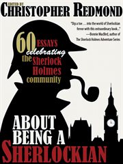 About being a Sherlockian : 60 essays celebrating the Sherlock Holmes community cover image