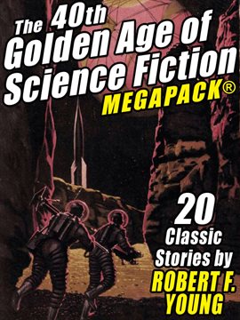 Cover image for The 40th Golden Age of Science Fiction MEGAPACK®, Volume 1