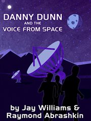 Danny Dunn and the voice from space cover image