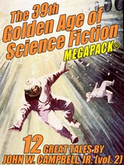 The 39th golden age of science fiction MEGAPACK® : 12 great tales cover image