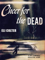 Cheer for the dead : a Pat Campbell detective story cover image