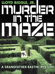 Murder in the maze : a Grandfather Rastin mystery cover image