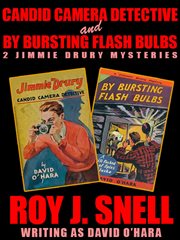 Candid camera detective ; : and, By bursting flash bulbs : 2 Jimmie Drury mysteries cover image