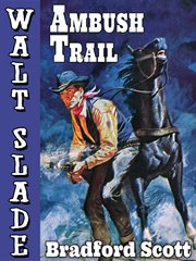 Ambush Trail : A Walt Slade Western cover image