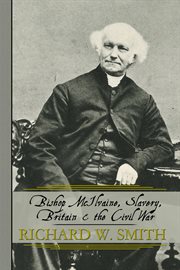 Bishop McIlvaine, slavery, Britain & the Civil War cover image