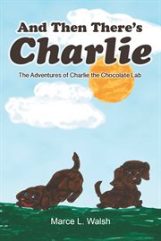 And then there's charlie. The Adventures of Charlie the Chocolate Lab cover image