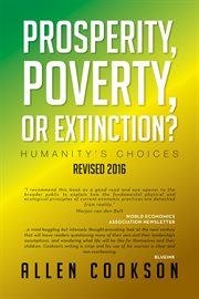 Prosperity, poverty or extinction? : humanity's choices cover image