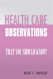Health care observations. That You Should Know! cover image