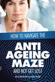 How to navigate the anti-ageing maze and not get lost. A Novice's Guide to Cosmetic Injectables cover image