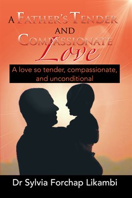 Cover image for A Father's Tender and Compassionate Love