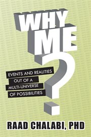 Why me?. Events and Realities out of a Multi-Universe of Possibilities cover image