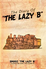 The diary of ''the lazy b'' cover image