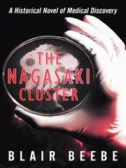 The nagasaki cluster. A Historical Novel of Medical Discovery cover image