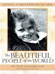 The beautiful people of the world. Living a Metaphysical Life cover image
