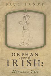 Orphan among the irish. Hanorah's Story cover image