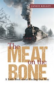 The meat on the bone : a little book about finding our way cover image