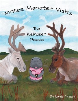 Cover image for Mollee Manatee Visits the Reindeer People