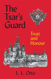 The tsar's guard. Trust and Honour cover image