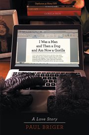 I was a man and then a dog and am now a gorilla. A Love Story cover image