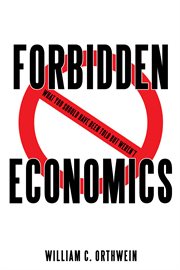 Forbidden economics : what you should have been told but weren't cover image