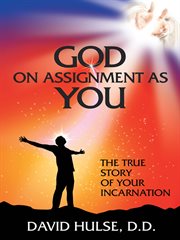 God on assignment as you. The True Story of Your Incarnation cover image