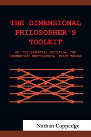 The dimensional philosopher's toolkit. Or, the Essential Criticism; the Dimensional Encyclopedia, First Volume cover image