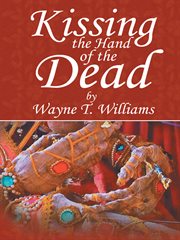Kissing the hand of the dead cover image