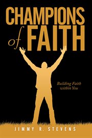 Champions of faith. Building Faith Within You cover image