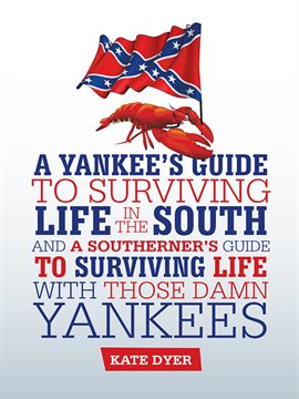 Cover image for A Yankee's Guide to Surviving Life in the South and a Southerner's Guide to Surviving Life with T...