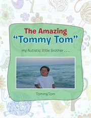 The amazing tommy tom my autistic little brother cover image