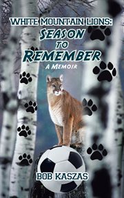 White mountain lions: season to remember. A Memoir cover image