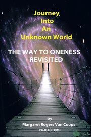 Journey into an unknown world. The Way to Oneness Revisited cover image