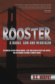 Rooster. A Badge, Gun and Heartache cover image