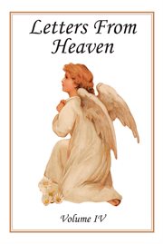Letters from heaven, volume iv cover image
