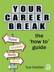 Your career break. The 'How-To' Guide cover image