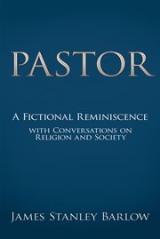 Pastor. A Fictional Reminiscence: With Conversations on Religion and Society cover image