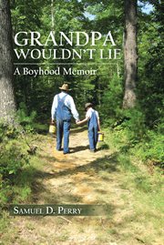 Grandpa wouldn't lie. A Boyhood Memoir cover image