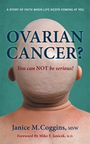 Ovarian cancer?. You Can NOT Be Serious? cover image
